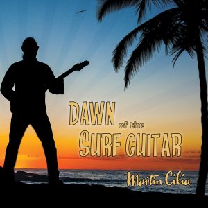 Martin Cilia - Dawn of the Surf Guitar CD